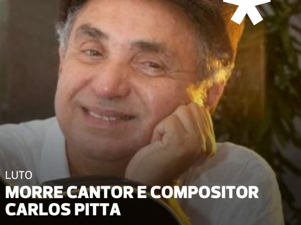 Morre o cantor e compositor Carlos Pitta
